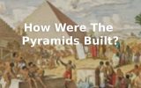 How Were The Pyramids Built